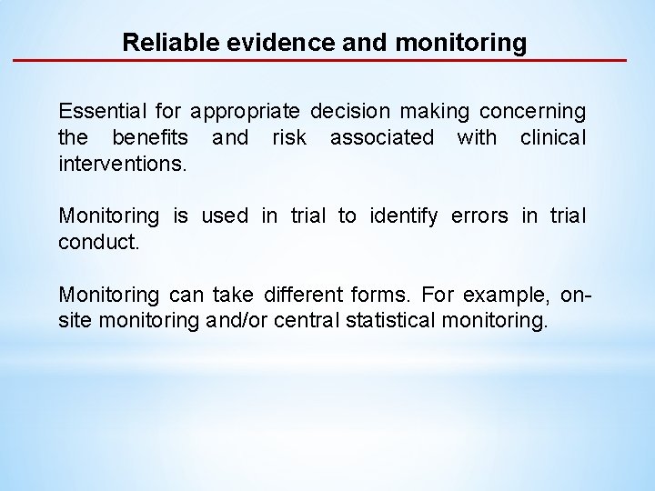 Reliable evidence and monitoring Essential for appropriate decision making concerning the benefits and risk