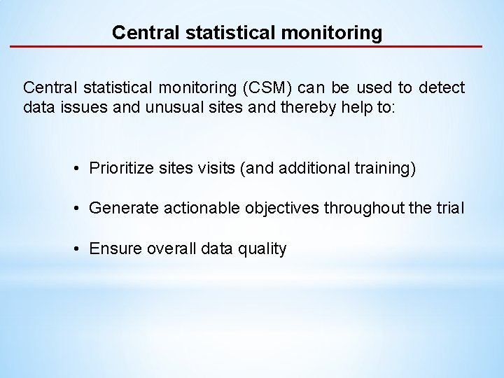 Central statistical monitoring (CSM) can be used to detect data issues and unusual sites