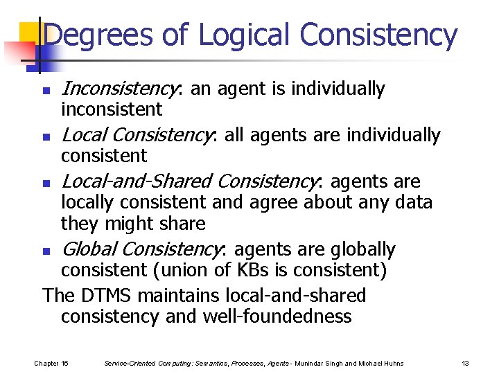 Degrees of Logical Consistency n Inconsistency: an agent is individually n Local Consistency: all