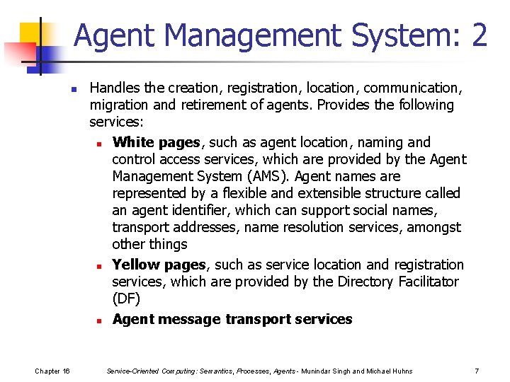 Agent Management System: 2 n Chapter 16 Handles the creation, registration, location, communication, migration