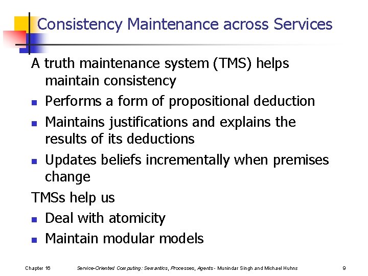 Consistency Maintenance across Services A truth maintenance system (TMS) helps maintain consistency n Performs