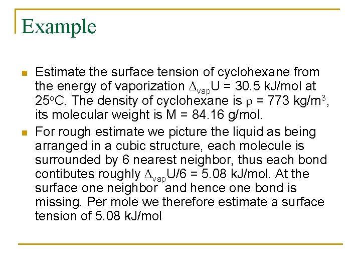 Example n n Estimate the surface tension of cyclohexane from the energy of vaporization