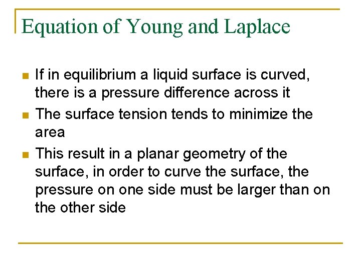 Equation of Young and Laplace n n n If in equilibrium a liquid surface