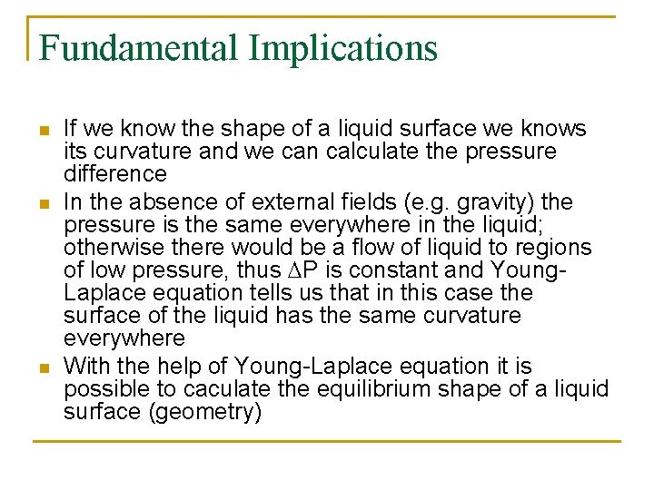 Fundamental Implications n n n If we know the shape of a liquid surface