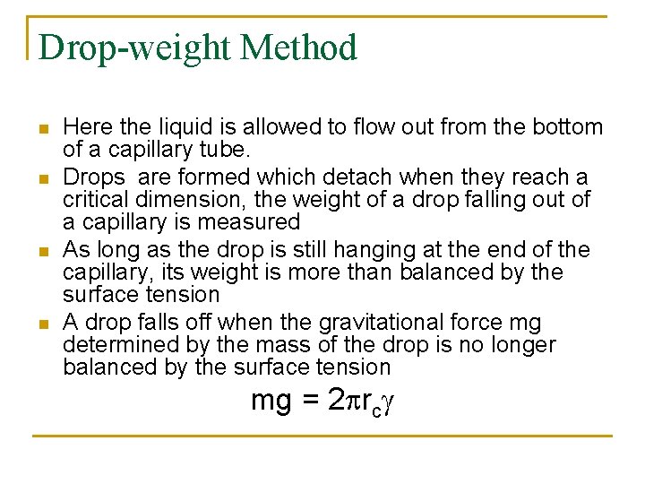 Drop-weight Method n n Here the liquid is allowed to flow out from the