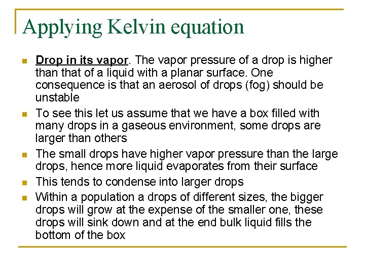 Applying Kelvin equation n n Drop in its vapor. The vapor pressure of a