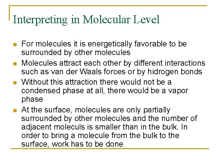 Interpreting in Molecular Level n n For molecules it is energetically favorable to be