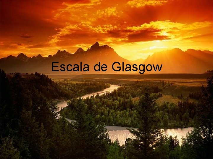 Escala de Glasgow Escala de Glasgow