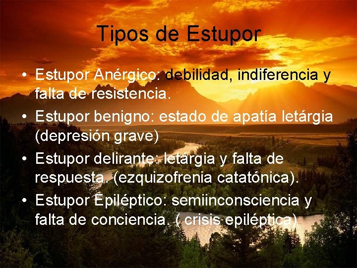 Tipos de Estupor • Estupor Anérgico: debilidad, indiferencia y falta de resistencia. • Estupor Tipos de Estupor • Estupor Anérgico: debilidad, indiferencia y falta de resistencia. • Estupor