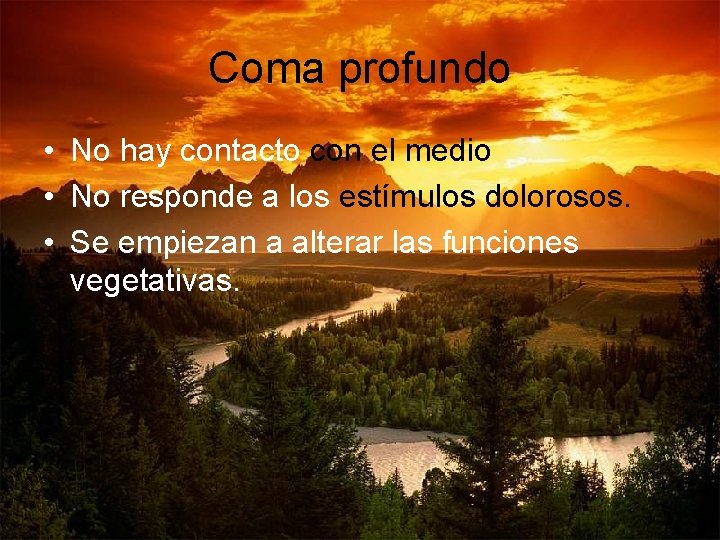 Coma profundo • No hay contacto con el medio • No responde a los Coma profundo • No hay contacto con el medio • No responde a los