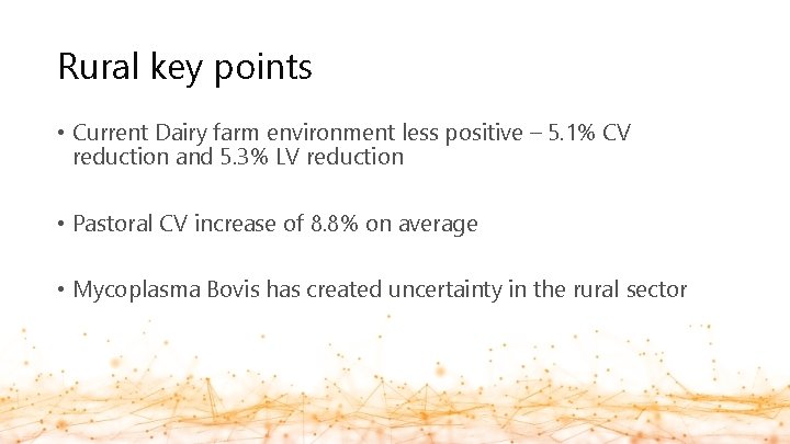 Rural key points • Current Dairy farm environment less positive – 5. 1% CV