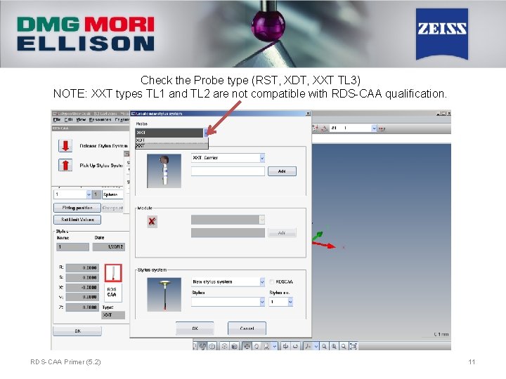 Check the Probe type (RST, XDT, XXT TL 3) NOTE: XXT types TL 1
