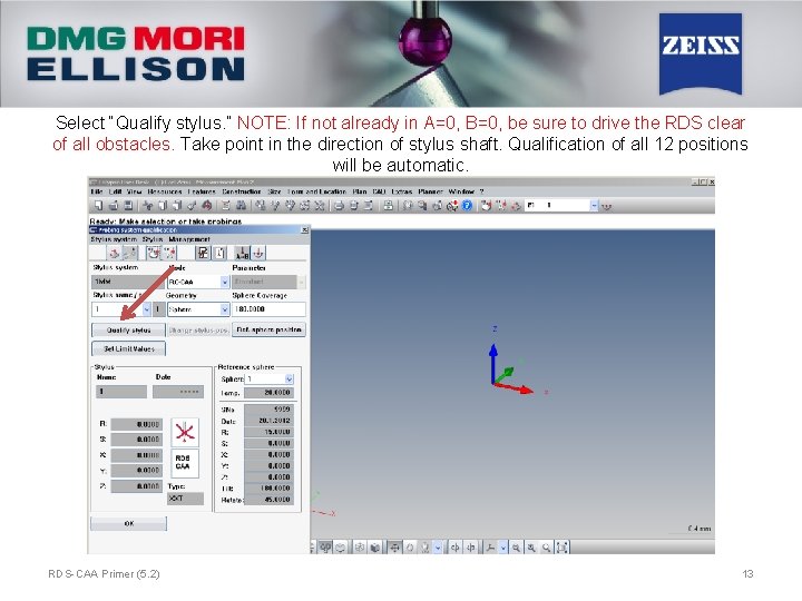 Select “Qualify stylus. ” NOTE: If not already in A=0, B=0, be sure to