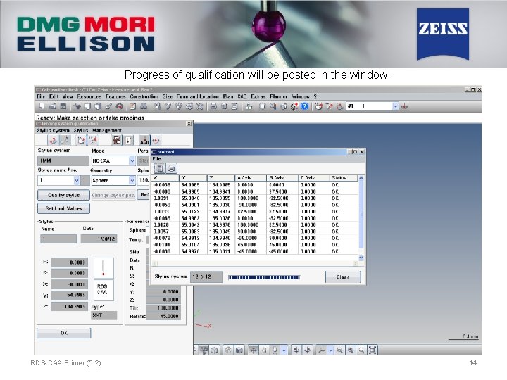 Progress of qualification will be posted in the window. RDS-CAA Primer (5. 2) 14