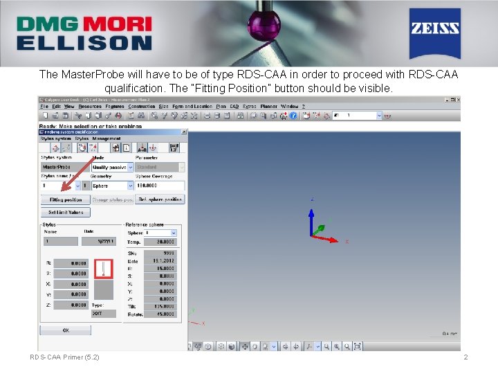 The Master. Probe will have to be of type RDS-CAA in order to proceed