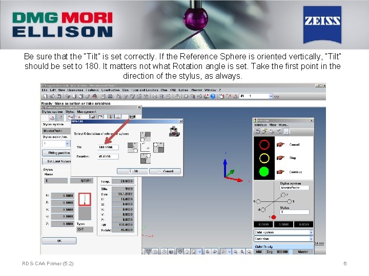 Be sure that the “Tilt” is set correctly. If the Reference Sphere is oriented