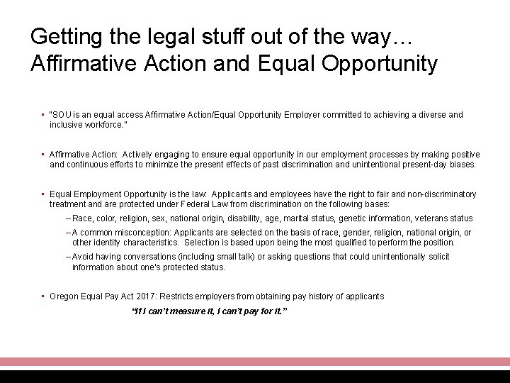 Getting the legal stuff out of the way… Affirmative Action and Equal Opportunity •