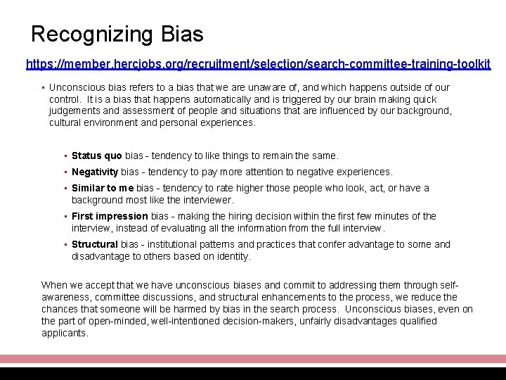 Recognizing Bias https: //member. hercjobs. org/recruitment/selection/search-committee-training-toolkit • Unconscious bias refers to a bias that