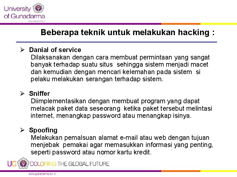 Beberapa teknik untuk melakukan hacking : Ø Danial of service Dilaksanakan dengan cara membuat