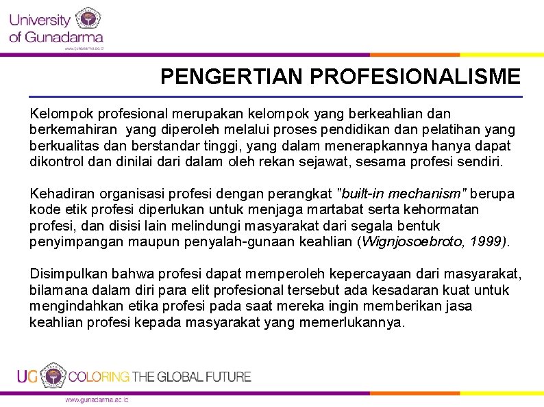 PENGERTIAN PROFESIONALISME Kelompok profesional merupakan kelompok yang berkeahlian dan berkemahiran yang diperoleh melalui proses