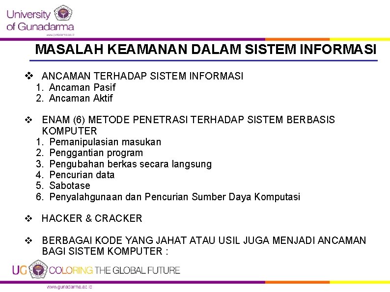 MASALAH KEAMANAN DALAM SISTEM INFORMASI v ANCAMAN TERHADAP SISTEM INFORMASI 1. Ancaman Pasif 2.
