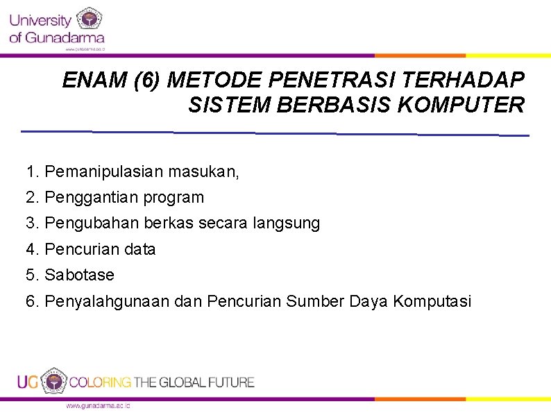 ENAM (6) METODE PENETRASI TERHADAP SISTEM BERBASIS KOMPUTER 1. Pemanipulasian masukan, 2. Penggantian program