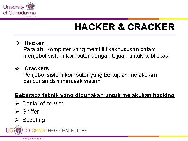 HACKER & CRACKER v Hacker Para ahli komputer yang memiliki kekhususan dalam menjebol sistem