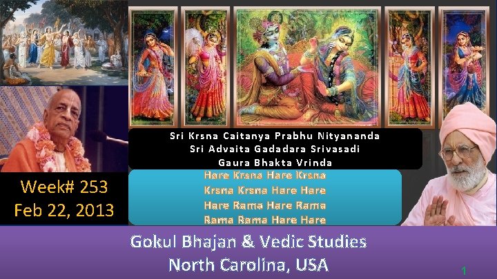 Sri Krsna Caitanya Prabhu Nityananda Sri Advaita Gadadara Srivasadi Gaura Bhakta Vrinda Week# 253