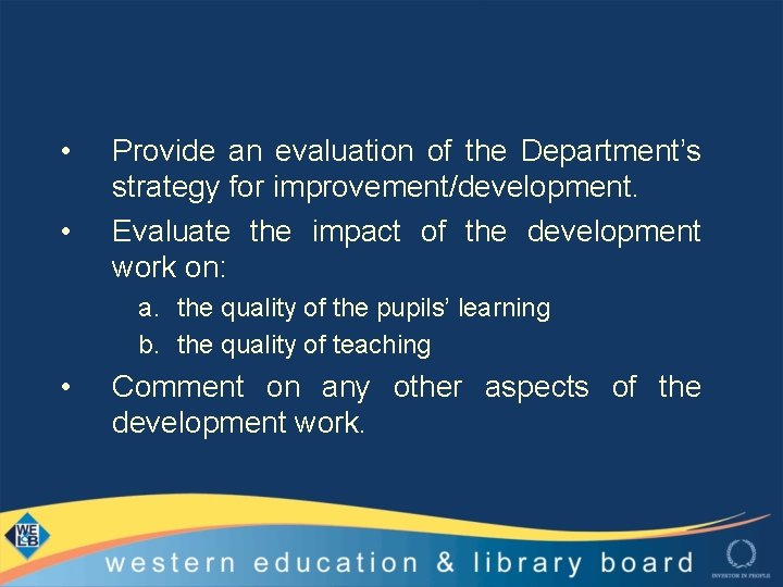  • • Provide an evaluation of the Department’s strategy for improvement/development. Evaluate the