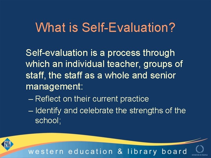 What is Self-Evaluation? Self-evaluation is a process through which an individual teacher, groups of