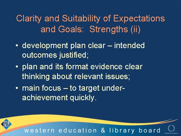 Clarity and Suitability of Expectations and Goals: Strengths (ii) • development plan clear –