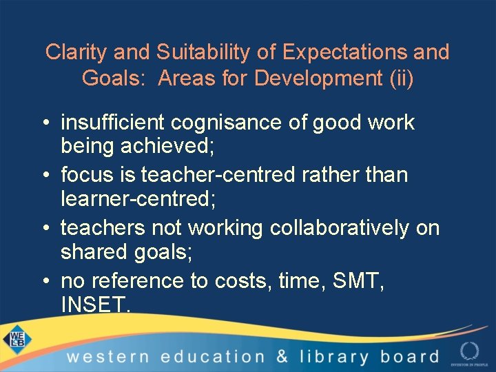 Clarity and Suitability of Expectations and Goals: Areas for Development (ii) • insufficient cognisance