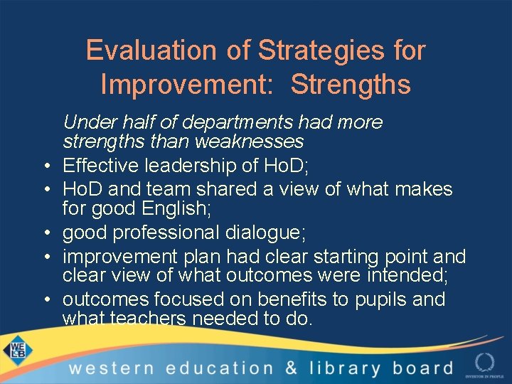 Evaluation of Strategies for Improvement: Strengths • • • Under half of departments had