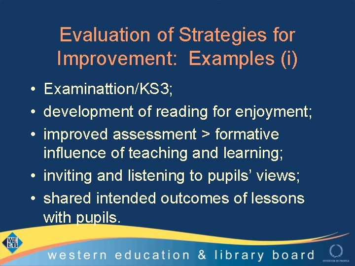 Evaluation of Strategies for Improvement: Examples (i) • Examinattion/KS 3; • development of reading
