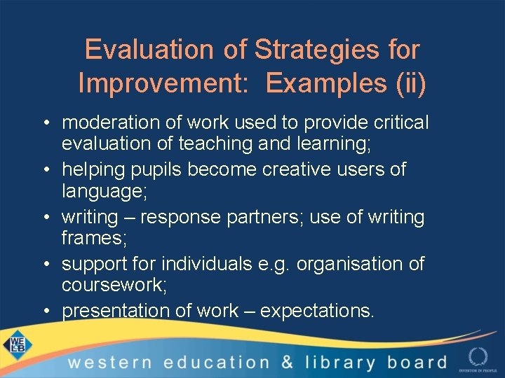 Evaluation of Strategies for Improvement: Examples (ii) • moderation of work used to provide