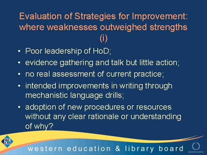 Evaluation of Strategies for Improvement: where weaknesses outweighed strengths (i) • • Poor leadership