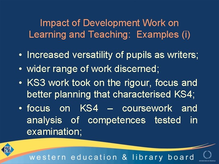 Impact of Development Work on Learning and Teaching: Examples (i) • Increased versatility of