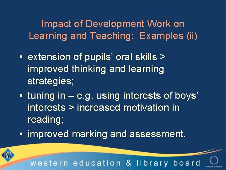 Impact of Development Work on Learning and Teaching: Examples (ii) • extension of pupils’