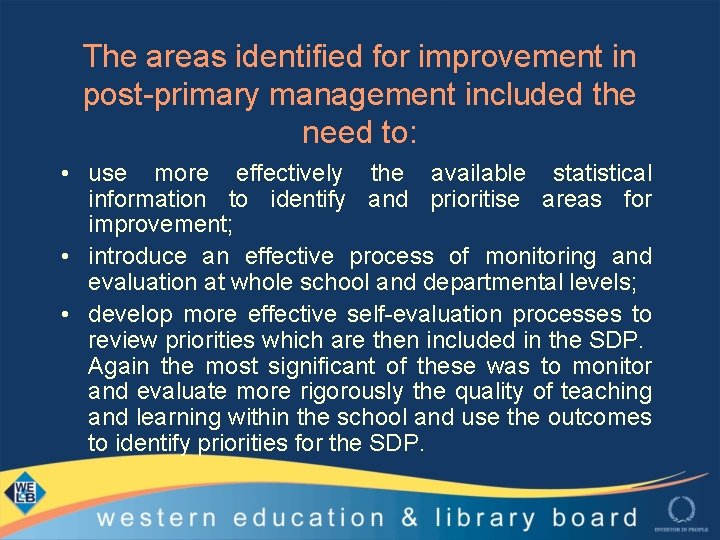 The areas identified for improvement in post-primary management included the need to: • use