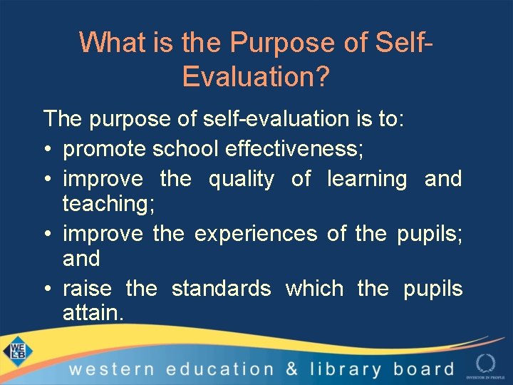 What is the Purpose of Self. Evaluation? The purpose of self-evaluation is to: •