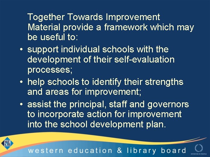 Together Towards Improvement Material provide a framework which may be useful to: • support