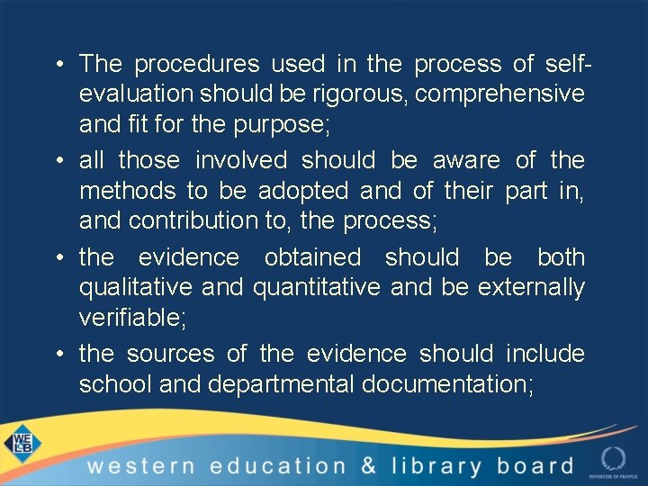  • The procedures used in the process of selfevaluation should be rigorous, comprehensive