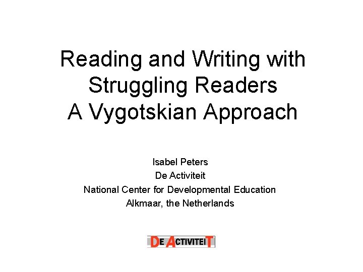Reading and Writing with Struggling Readers A Vygotskian Approach Isabel Peters De Activiteit National