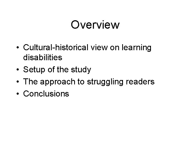 Overview • Cultural-historical view on learning disabilities • Setup of the study • The