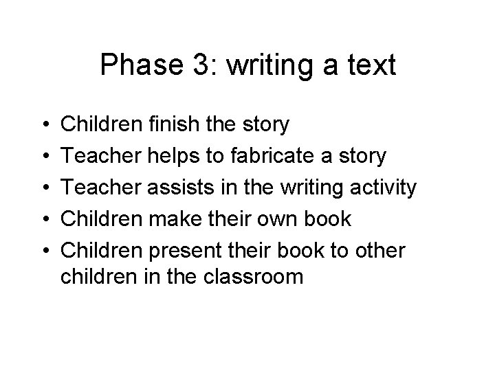 Phase 3: writing a text • • • Children finish the story Teacher helps