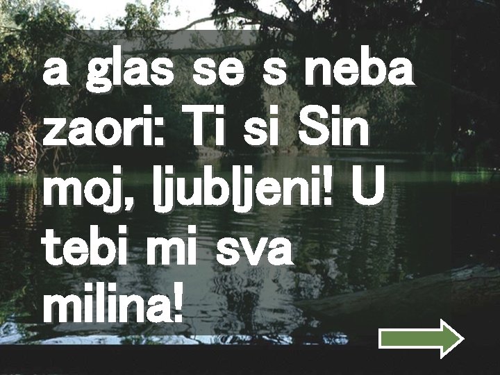 a glas se s neba zaori: Ti si Sin moj, ljubljeni! U tebi mi