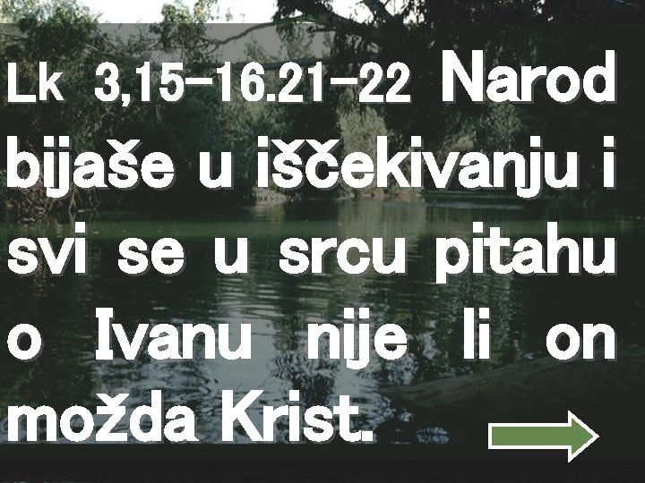 Narod bijaše u iščekivanju i svi se u srcu pitahu o Ivanu nije li