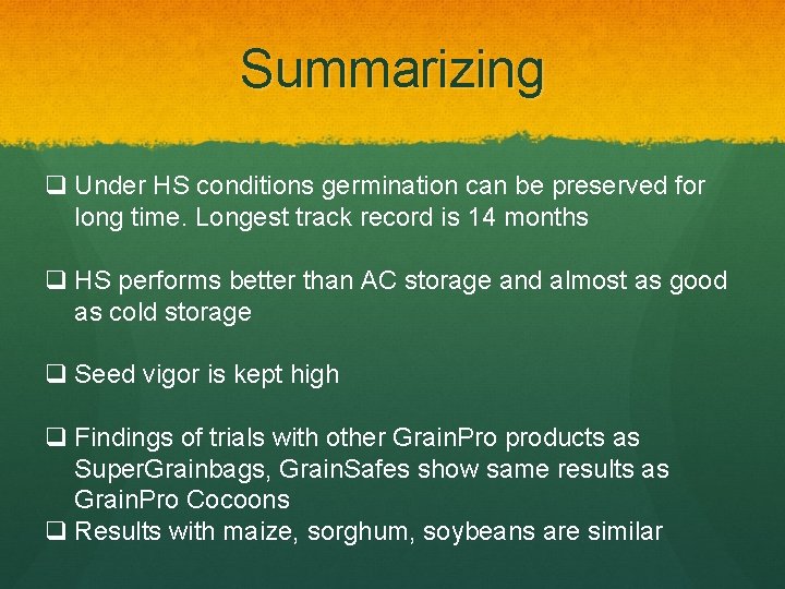 Summarizing q Under HS conditions germination can be preserved for long time. Longest track