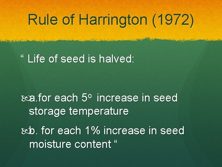 Rule of Harrington (1972) “ Life of seed is halved: a. for each 5