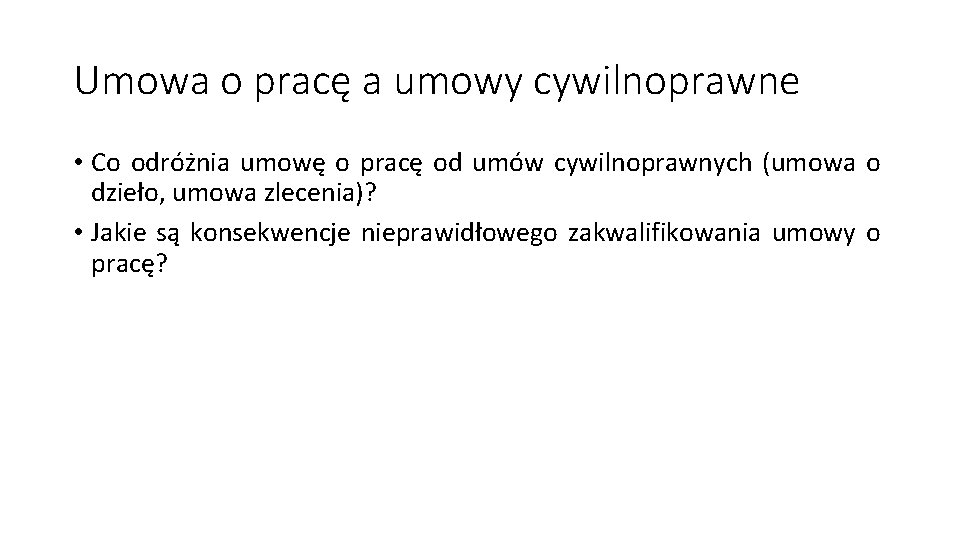 Umowa o pracę a umowy cywilnoprawne • Co odróżnia umowę o pracę od umów